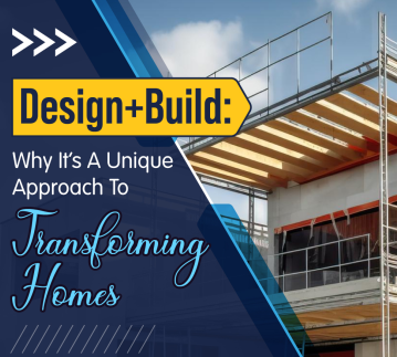 Design + Build: Why It’s A Unique Approach To Transforming Homes- Infograph